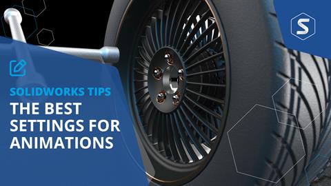 The Best Settings for SOLIDWORKS Animations